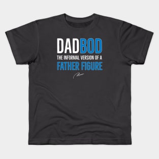 Dad Bod The Informal Version of Father Figure Kids T-Shirt